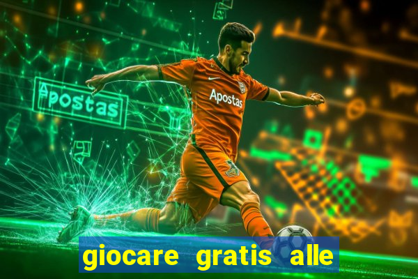 giocare gratis alle slot machine