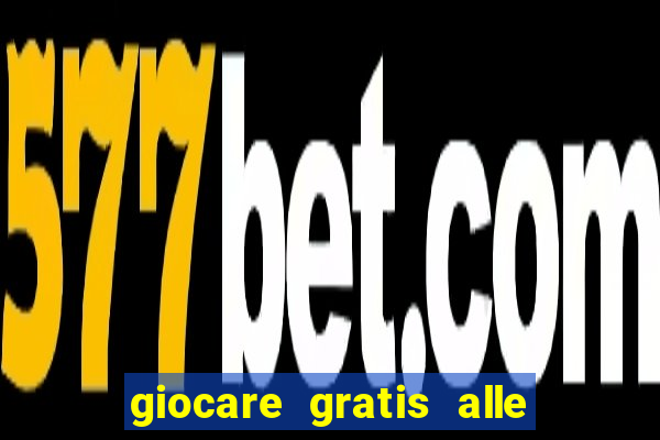 giocare gratis alle slot machine