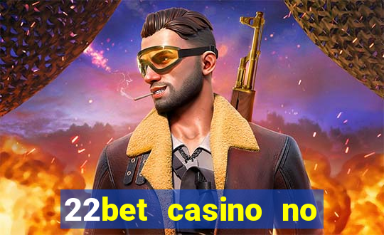 22bet casino no deposit code