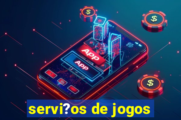 servi?os de jogos