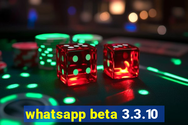 whatsapp beta 3.3.10