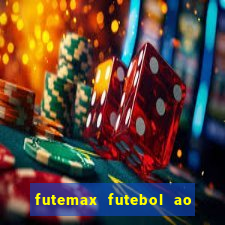 futemax futebol ao vivo atualizado