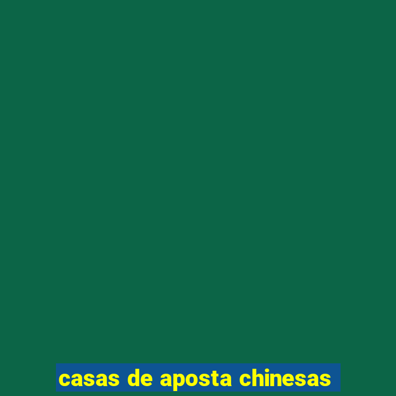 casas de aposta chinesas