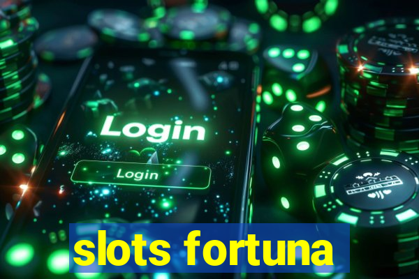 slots fortuna