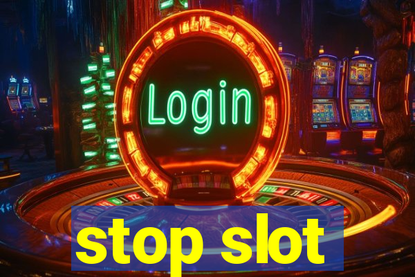 stop slot