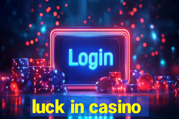 luck in casino