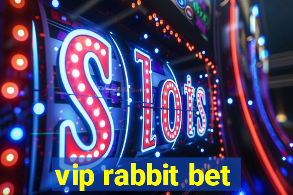 vip rabbit bet