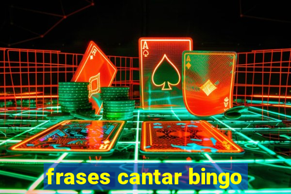 frases cantar bingo