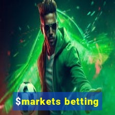 $markets betting