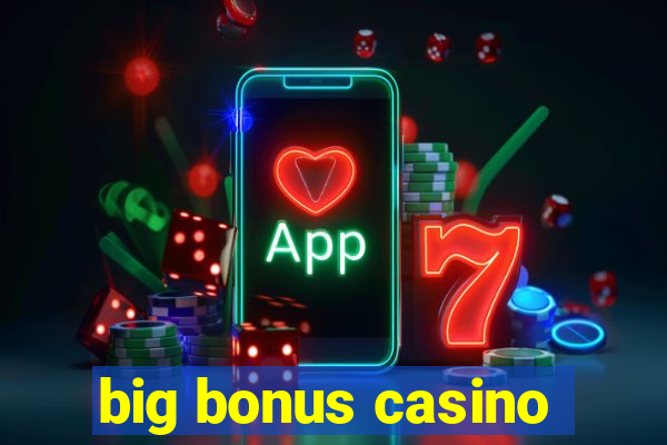 big bonus casino