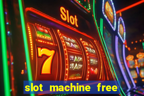 slot machine free slot machine