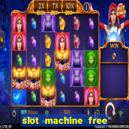 slot machine free slot machine