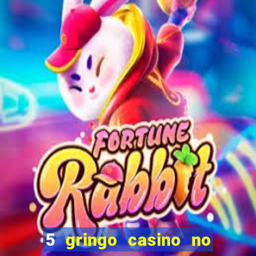 5 gringo casino no deposit bonus