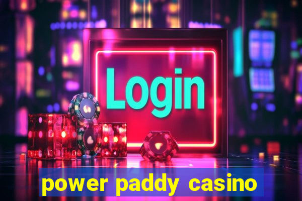 power paddy casino