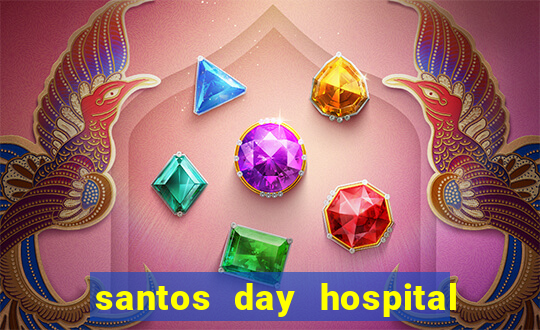 santos day hospital trabalhe conosco