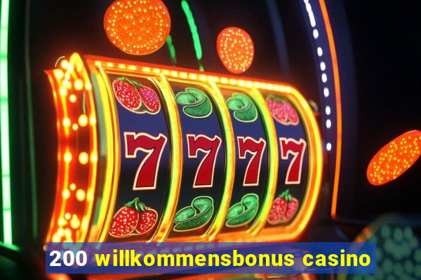 200 willkommensbonus casino