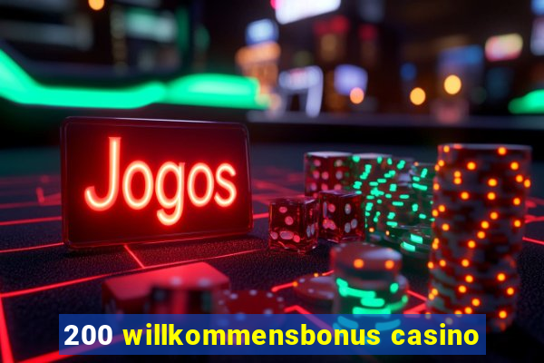 200 willkommensbonus casino