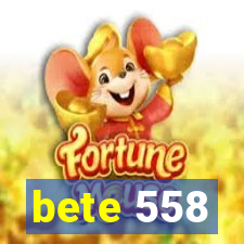 bete 558