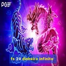 fs 20 dinheiro infinito