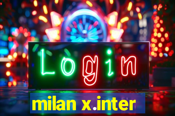 milan x.inter