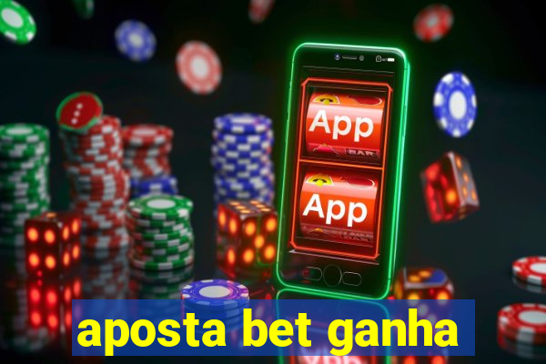 aposta bet ganha