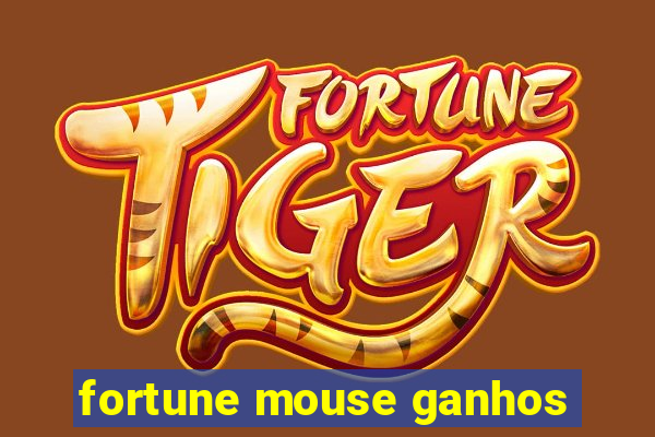 fortune mouse ganhos