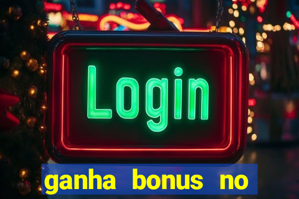 ganha bonus no cadastro sem deposito