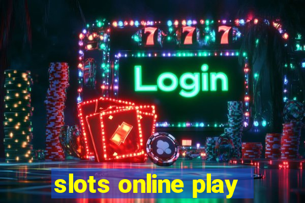 slots online play