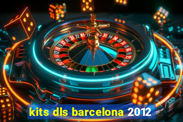 kits dls barcelona 2012