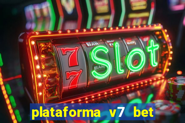 plataforma v7 bet paga mesmo