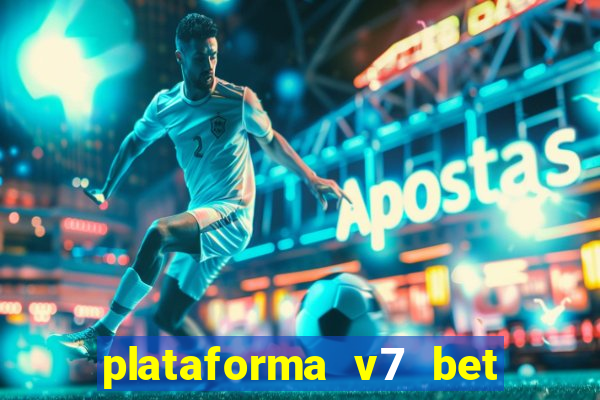 plataforma v7 bet paga mesmo