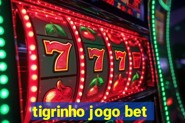 tigrinho jogo bet