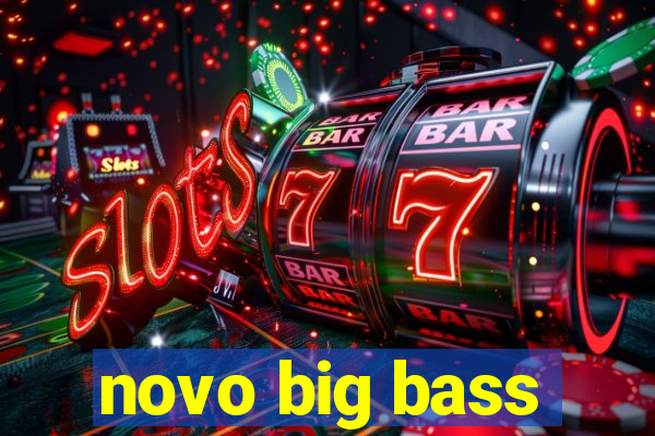 novo big bass