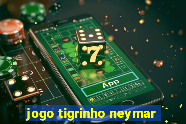 jogo tigrinho neymar