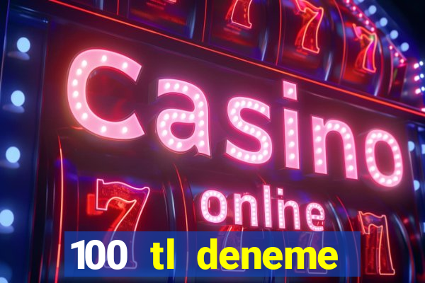 100 tl deneme bonusu veren casino siteleri