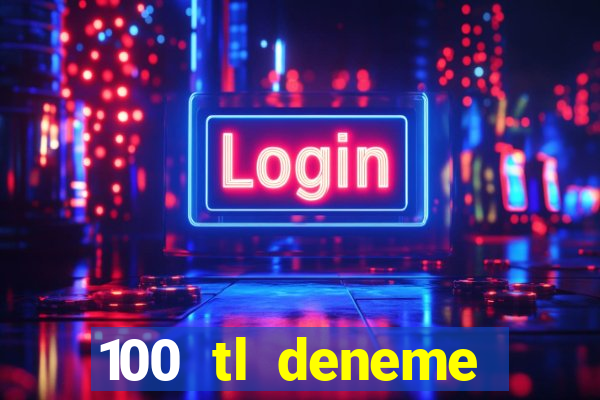 100 tl deneme bonusu veren casino siteleri