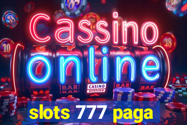 slots 777 paga