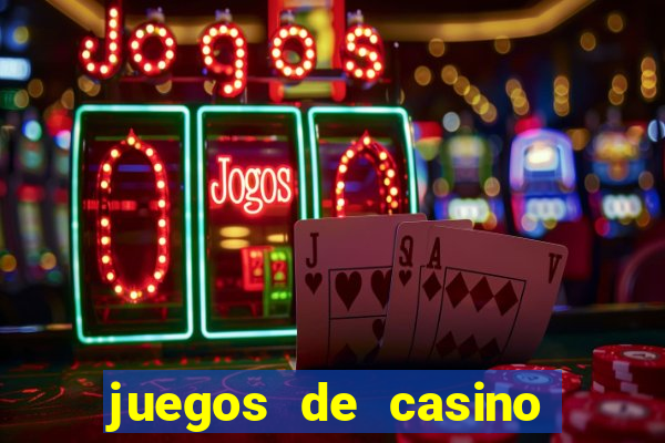 juegos de casino para ganar dinero