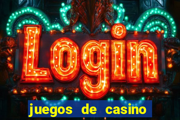 juegos de casino para ganar dinero