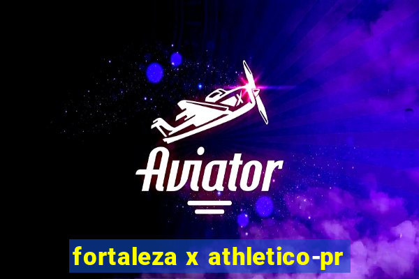 fortaleza x athletico-pr