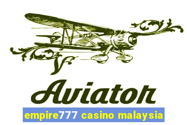 empire777 casino malaysia