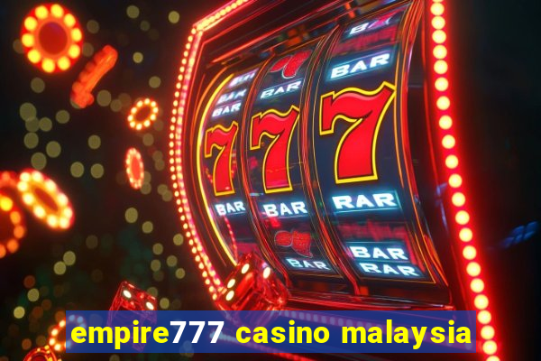 empire777 casino malaysia