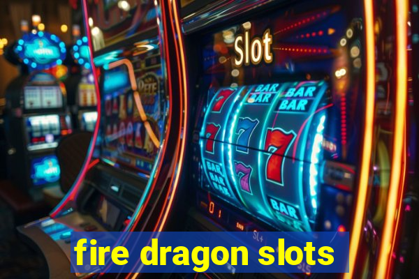 fire dragon slots