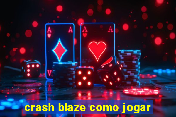 crash blaze como jogar