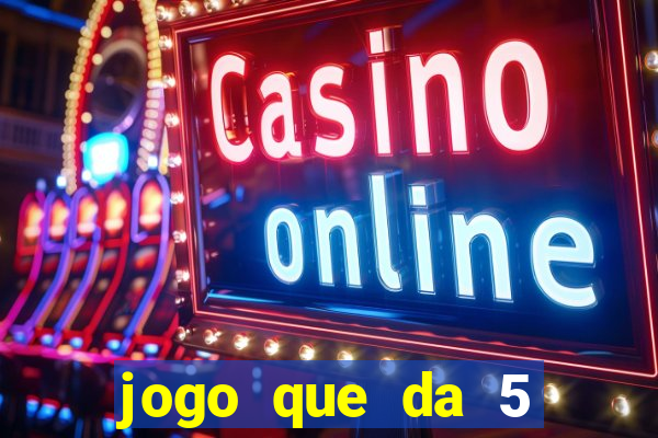 jogo que da 5 reais no cadastro