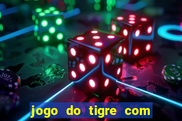 jogo do tigre com rodadas grátis sem deposito