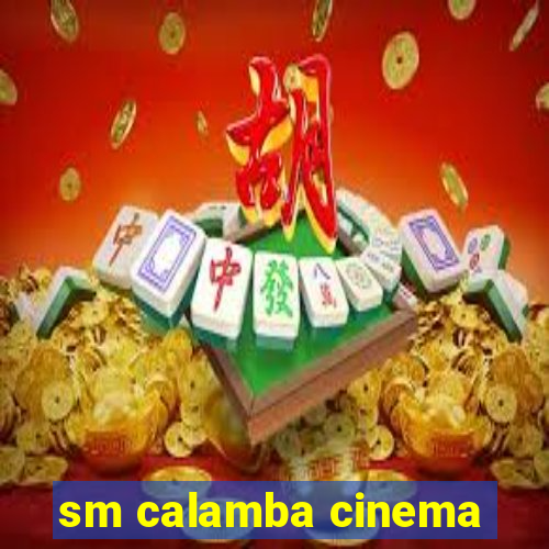 sm calamba cinema