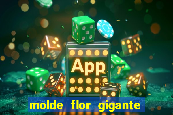 molde flor gigante de organza