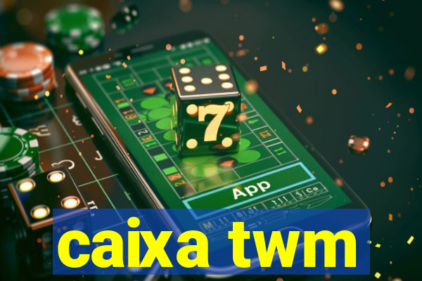 caixa twm