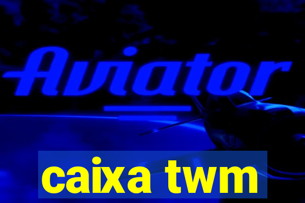 caixa twm